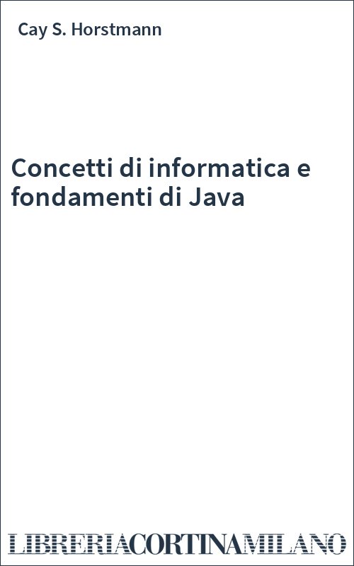 Concetti di informatica e fondamenti di Java