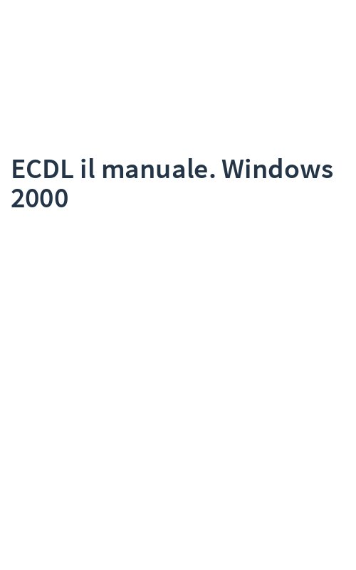 ECDL il manuale. Windows 2000
