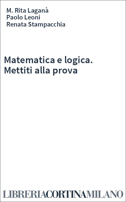 Matematica e logica. Mettiti alla prova