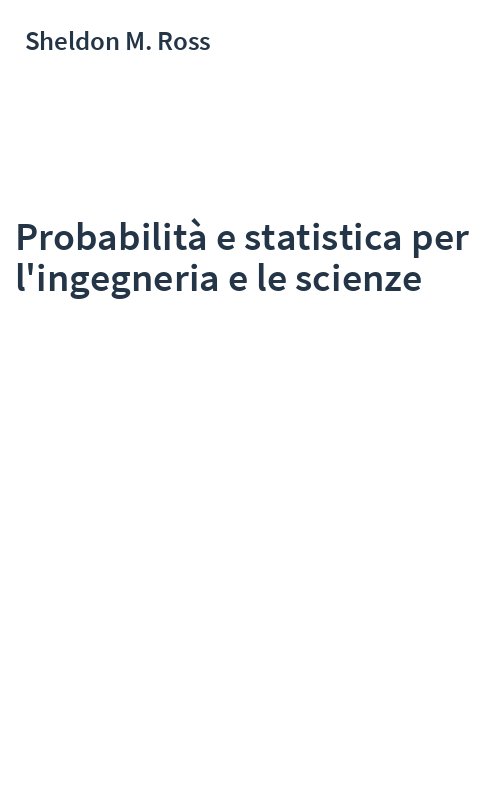 Probabilità e statistica per l'ingegneria e le scienze