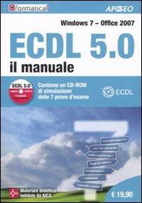ECDL 5.0. Il manuale. Windows 7 Office 2007