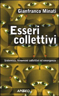 Esseri collettivi. Sistemica, fenomeni collettivi ed emergenza
