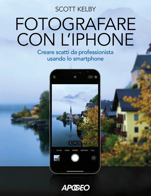 Fotografare con l'iPhone. Catturare immagini come un professionista usando lo smartphone