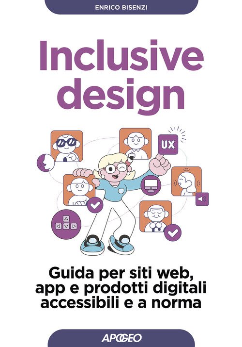 Inclusive design. Guida per siti web, app e prodotti digitali accessibili e a norma