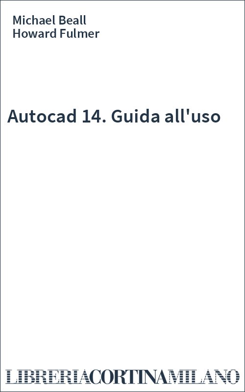 Autocad 14. Guida all'uso