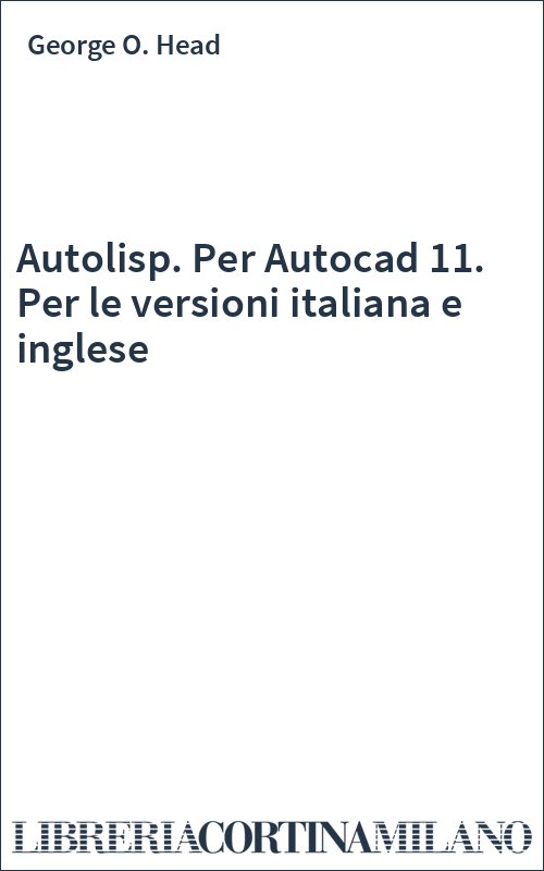 Autolisp. Per Autocad 11. Per le versioni italiana e inglese