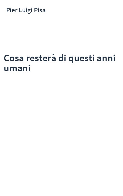 Cosa resterà di questi anni umani