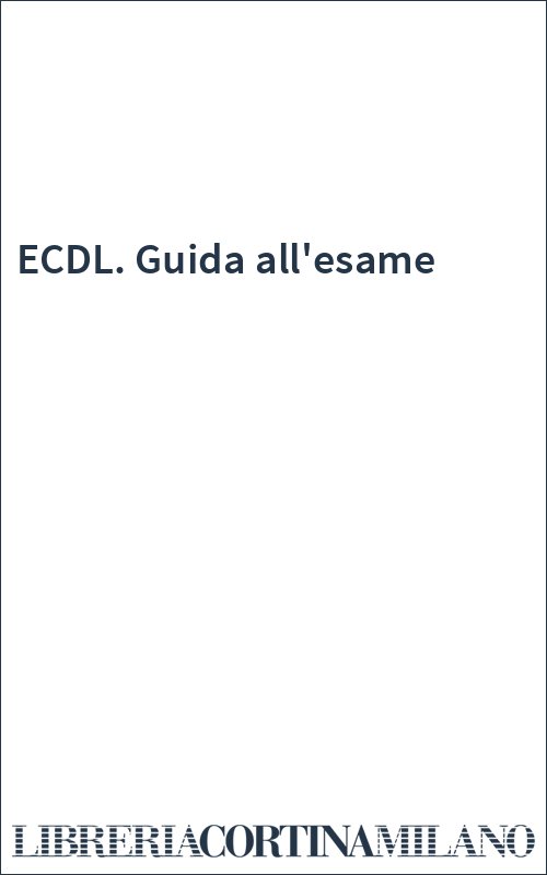 ECDL. Guida all'esame