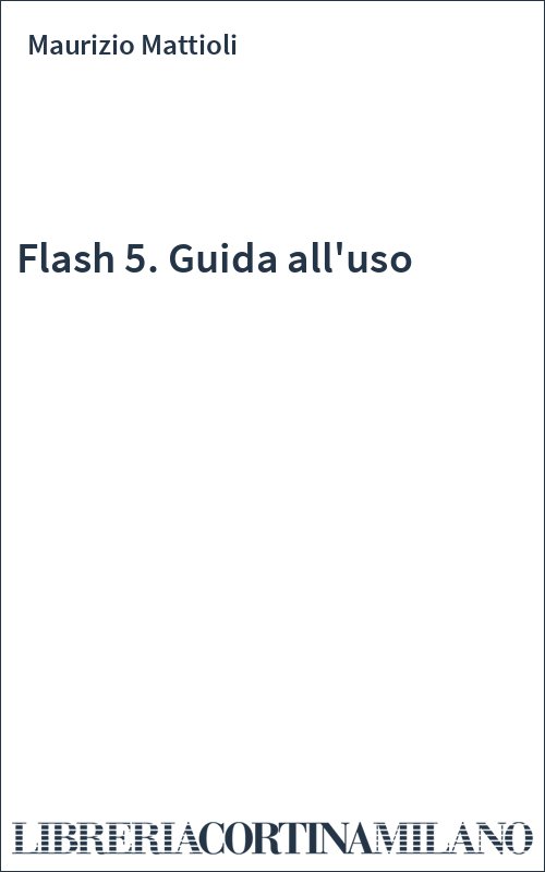 Flash 5. Guida all'uso