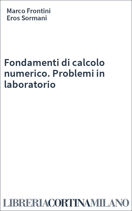 Fondamenti di calcolo numerico. Problemi in laboratorio