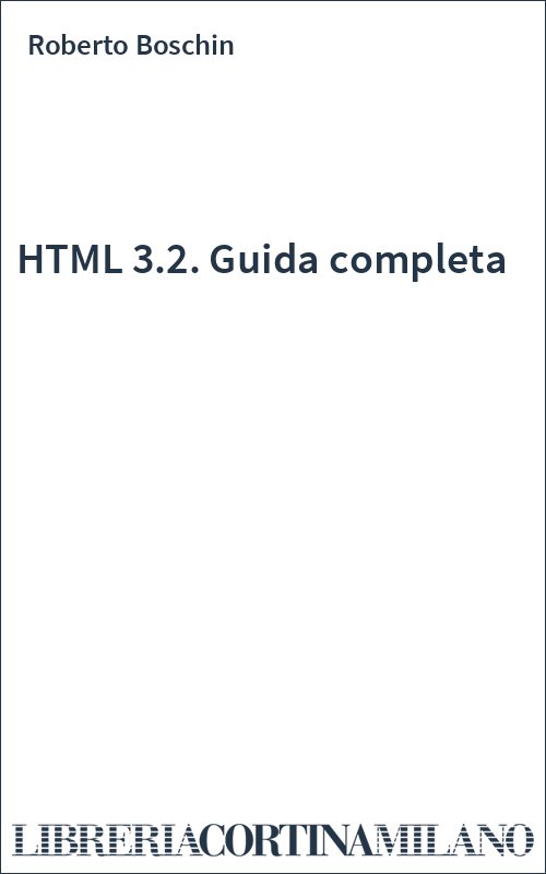 HTML 3.2. Guida completa
