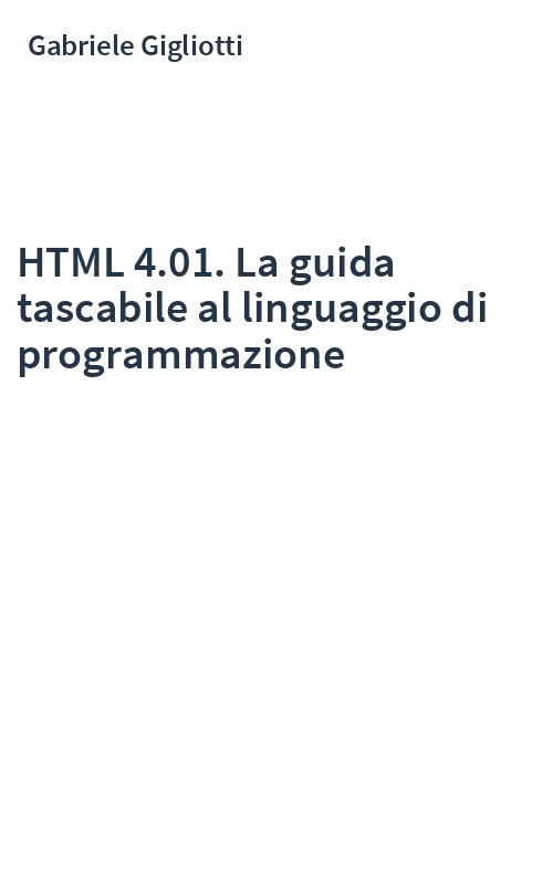 HTML 4.01. La guida tascabile al linguaggio di programmazione
