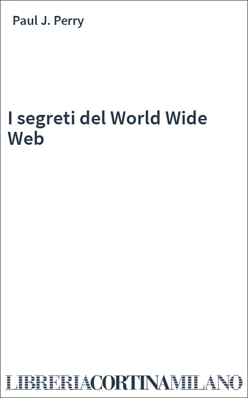 I segreti del World Wide Web
