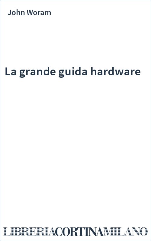 La grande guida hardware