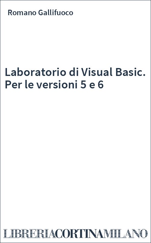 Laboratorio di Visual Basic. Per le versioni 5 e 6