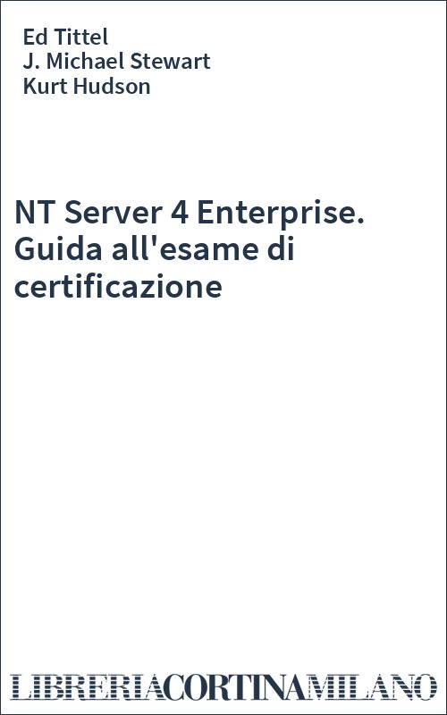 NT Server 4 Enterprise. Guida all'esame di certificazione