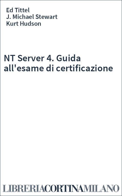 NT Server 4. Guida all'esame di certificazione