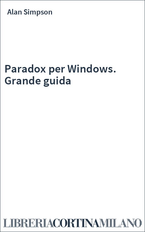 Paradox per Windows. Grande guida