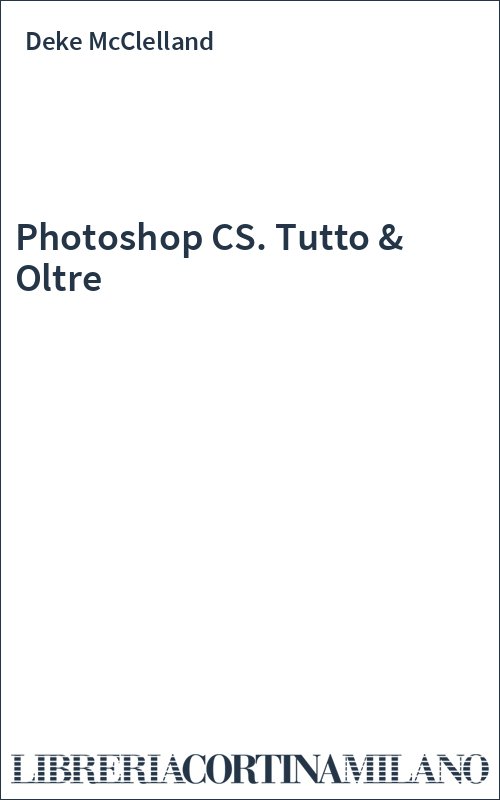 Photoshop CS. Tutto & Oltre