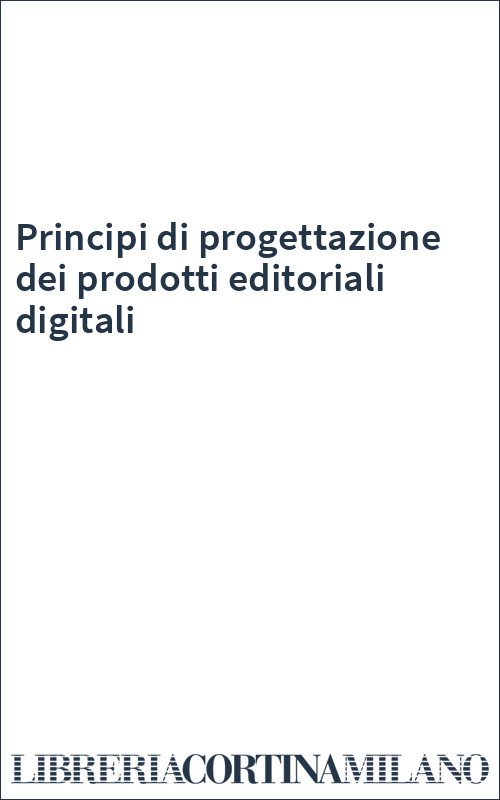 Principi di progettazione dei prodotti editoriali digitali
