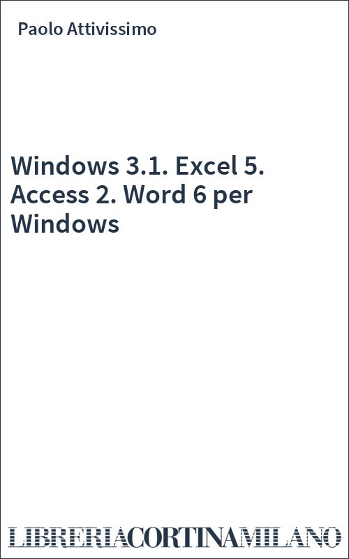 Windows 3.1. Excel 5. Access 2. Word 6 per Windows