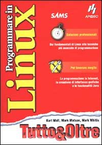 Programmare in Linux. Tutto & Oltre