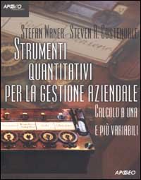 Strumenti quantitativi per la gestione aziendale. Calcolo a una e più variabili