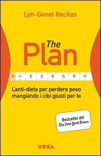 The Plan. L'anti-dieta per perdere peso mangiando i cibi giusti per te