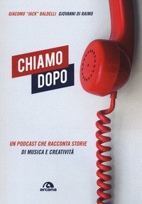 Chiamo dopo. Un podcast che racconta storie di musica e creatività