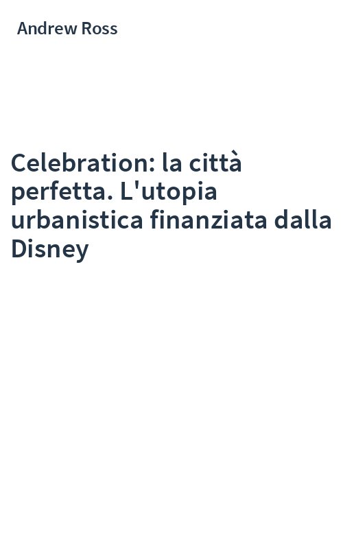 Celebration: la città perfetta. L'utopia urbanistica finanziata dalla Disney