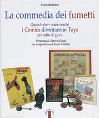 La commedia dei fumetti. Quando dove come perché i Comics diventarono Toys per satira & per gioco