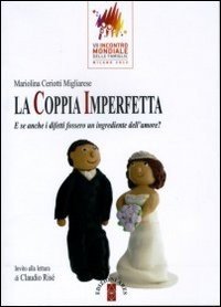 La coppia imperfetta. E se anche i difetti fossero un ingrediente dell'amore?