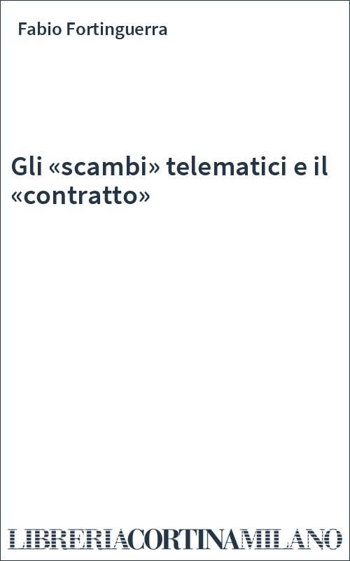 Gli «scambi» telematici e il «contratto»