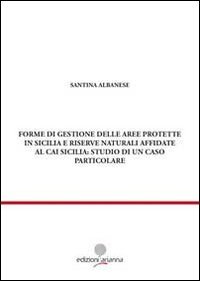 Forme di gestione delle aree protette in Sicilia e riserve naturali affidate al CAI Sicilia: studio di un caso particolare