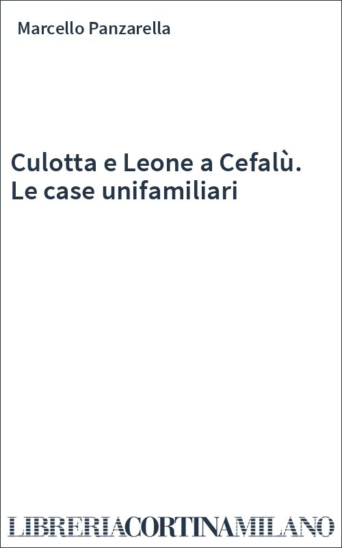 Culotta e Leone a Cefalù. Le case unifamiliari