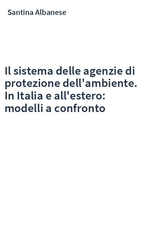 Il sistema delle agenzie di protezione dell'ambiente. In Italia e all'estero: modelli a confronto