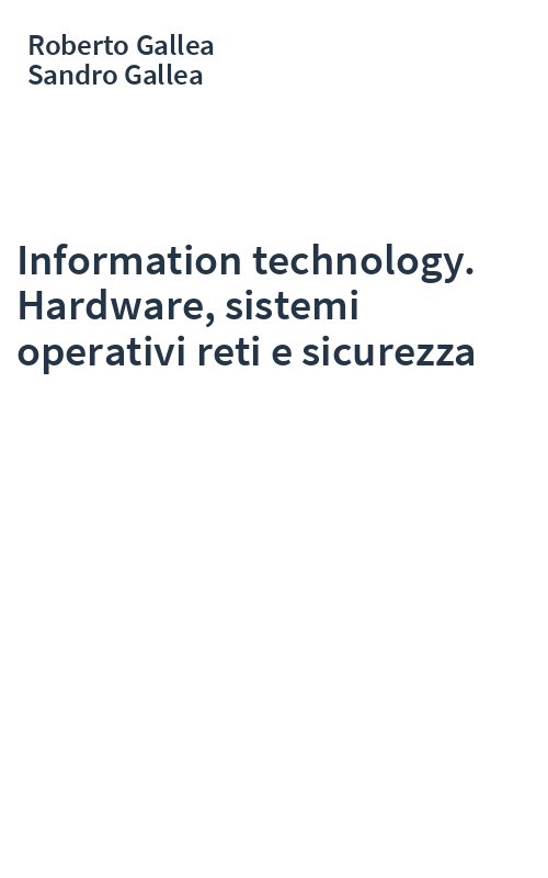Information technology. Hardware, sistemi operativi reti e sicurezza