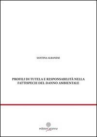 Profili di tutela e responsabilità nella fattispecie del danno ambientale
