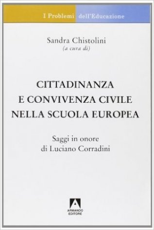 Cittadinanza e convivenza civile nella scuola europea. Saggi in onore di Luciano Corradini