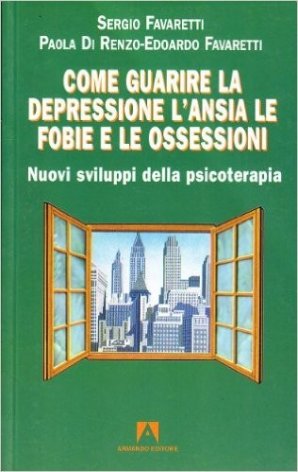 Come guarire la depressione. L'ansia, le fobie e le ossessioni