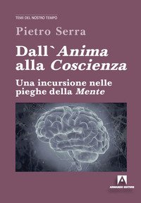 Dall'anima alla coscienza. Una incursione nelle pieghe della mente