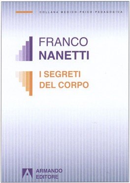 I segreti del corpo. La comunicazione trascurata nel comportamento non verbale