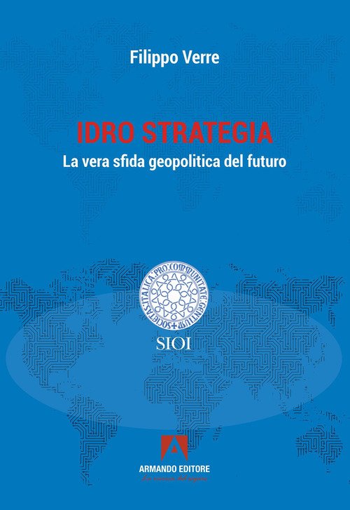 Idro strategia. La vera sfida geopolitica del futuro