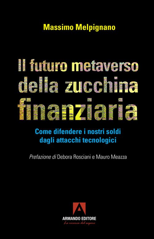 Il futuro metaverso della zucchina finanziaria. Come difendere i nostri soldi dagli attacchi tecnologici