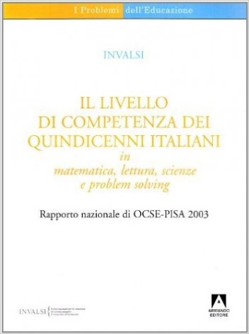 Il livello di competenza dei quindicenni italiani in matematica. Lettere, scienze e problem solving