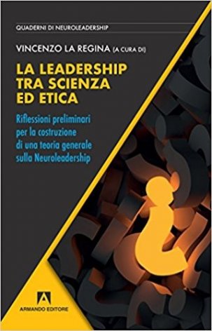 La leadership tra scienza ed etica. Una rivoluzione antropologica nell'educazione delle nuove classi dirigenti