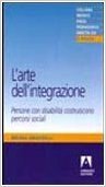 L'arte dell'integrazione. Persone con disabilità costruiscono percorsi sociali