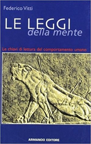 Le leggi della mente. Le chiavi di lettura del comportamento umano