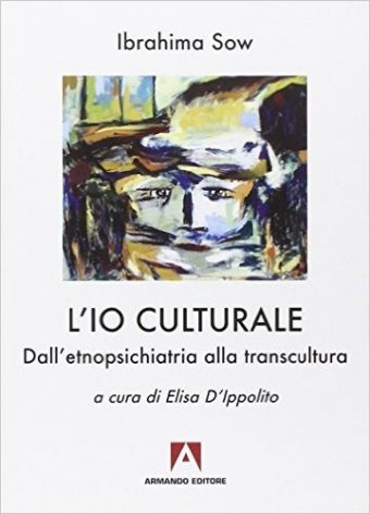 L'io culturale. Dall'etnopsichiatria alla transcultura