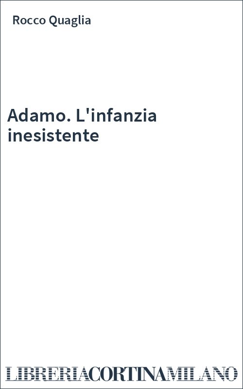 Adamo. L'infanzia inesistente